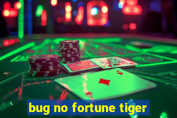 bug no fortune tiger